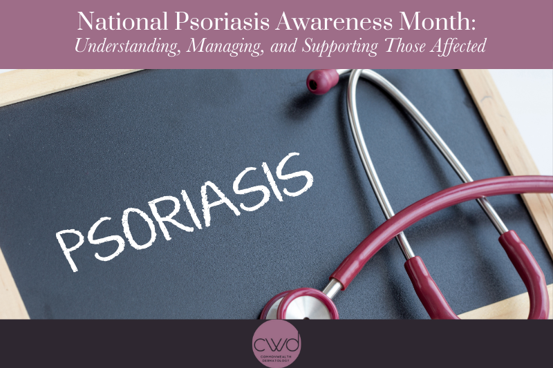 National Psoriasis Awareness MonthUnderstanding, Managing, and Supporting Those Affected